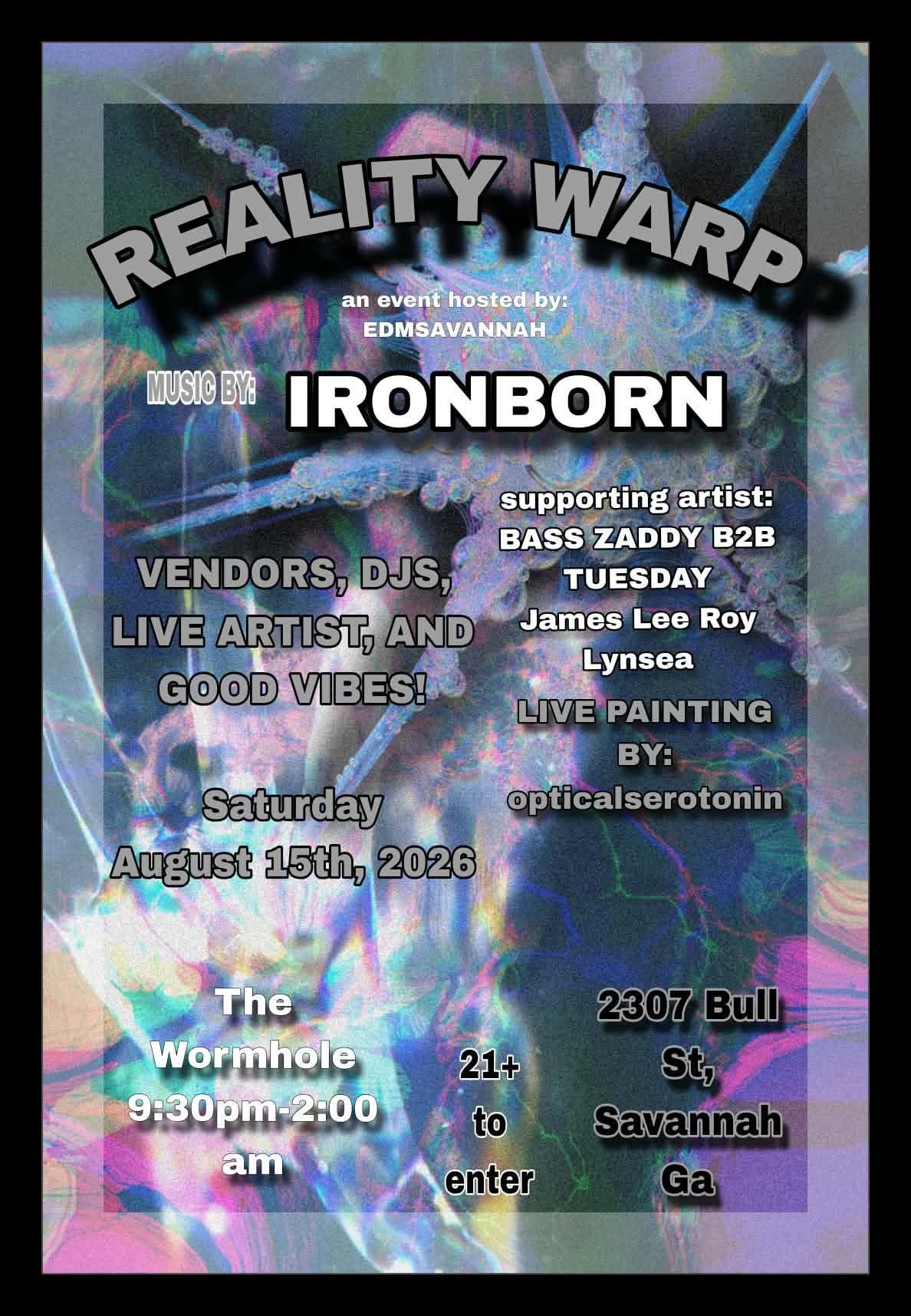 Reality Warp lineup flyer listing Ironborn, Bass Zaddy b2b Tuesday, James Lee Roy, Lynsea, and live painting by opticalserotonin